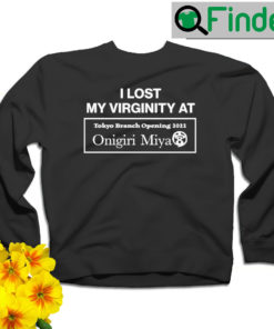 I lost my Virginity AT Tokyo Branch Opening 2022 Onigiri Miya logo sweatshirt