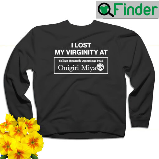 I lost my Virginity AT Tokyo Branch Opening 2022 Onigiri Miya logo sweatshirt