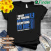 I wear blue for someone who means everything to Me colon cancer awareness shirt