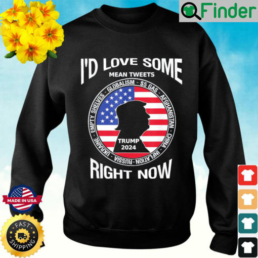 Id Love Some Mean Tweets Trump Biden Disasters Political Sweatshirt