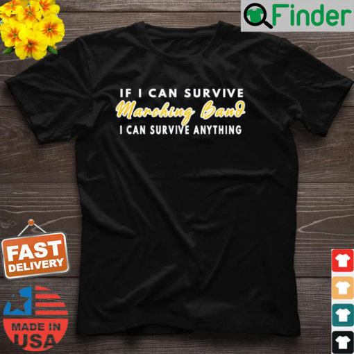 If I Can Survive Marching Band I Can Survive Anything Shirt