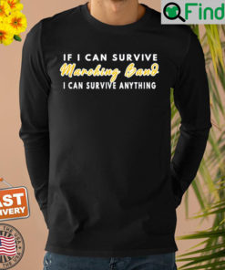 If I Can Survive Marching Band I Can Survive Anything Sweatshirt