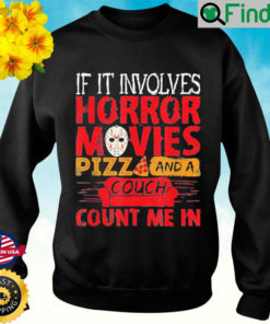 If It Involves Horror Movies PIZZA and A Couch Sweatshirt