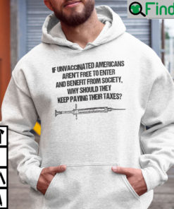 If Unvaccinated Americans Arent Free To Enter And Benefit From Society Hoodie