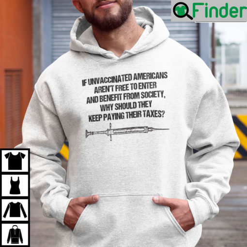 If Unvaccinated Americans Arent Free To Enter And Benefit From Society Hoodie