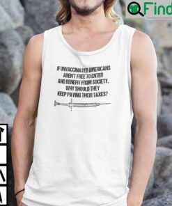 If Unvaccinated Americans Arent Free To Enter And Benefit From Society Tank Top