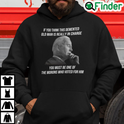 If You Think This Demented Old Man Is Really In Charge Hoodie