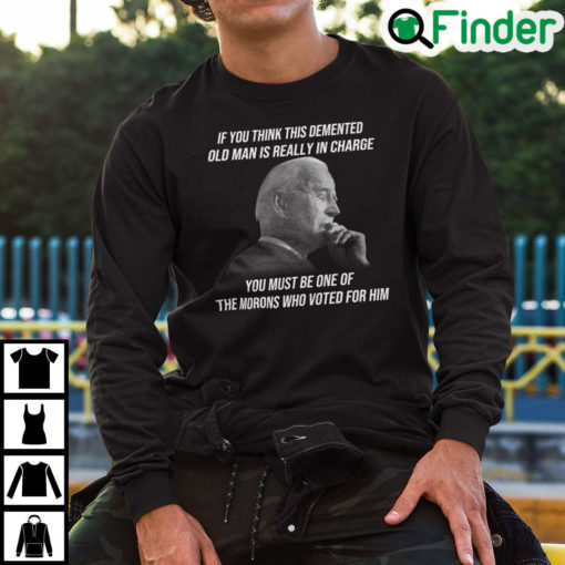 If You Think This Demented Old Man Is Really In Charge Sweatshirt