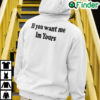 If You Want Me Im Yours Hoodie