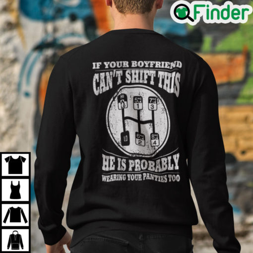 If Your Boyfriend Cant Shift This He Is Probably Wearing Your Panties Too Sweatshirt