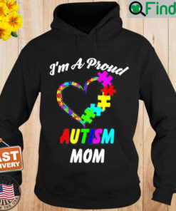 Im A Proud Autism Mom Love Autism Awareness Hoodie