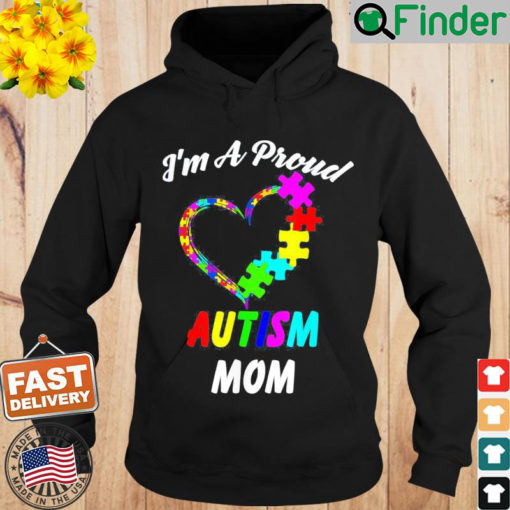 Im A Proud Autism Mom Love Autism Awareness Hoodie