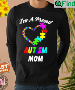 Im A Proud Autism Mom Love Autism Awareness Shirt