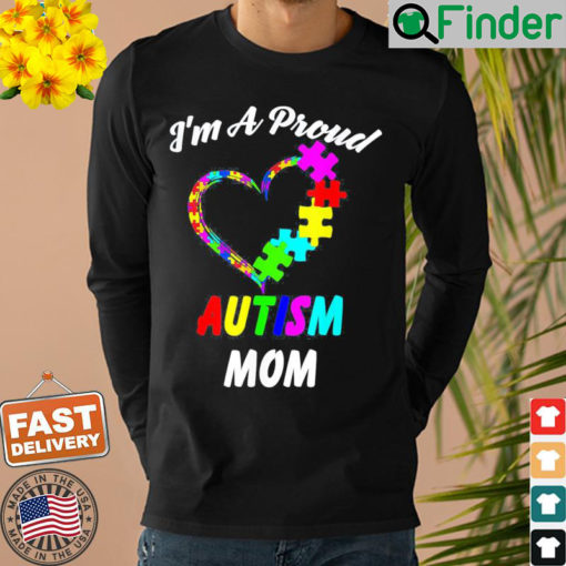 Im A Proud Autism Mom Love Autism Awareness Shirt