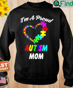 Im A Proud Autism Mom Love Autism Awareness Sweatshirt