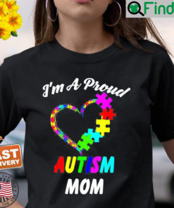 Im A Proud Autism Mom Love Autism Awareness T Shirt