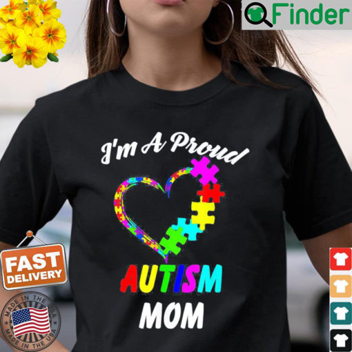 Im A Proud Autism Mom Love Autism Awareness T Shirt