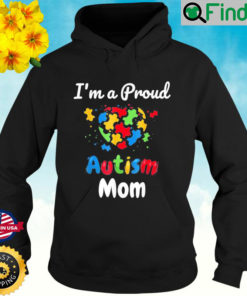 Im A Proud Autism Mom Mother Mommy Heart Hoodie