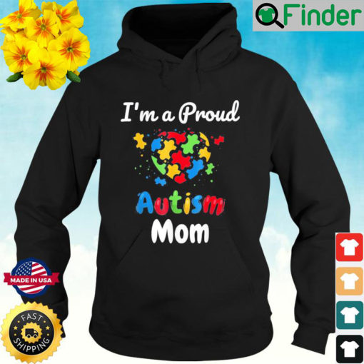 Im A Proud Autism Mom Mother Mommy Heart Hoodie