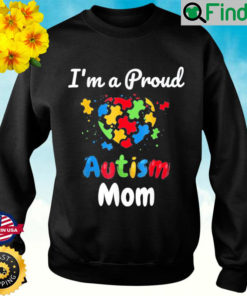 Im A Proud Autism Mom Mother Mommy Heart Sweatshirt