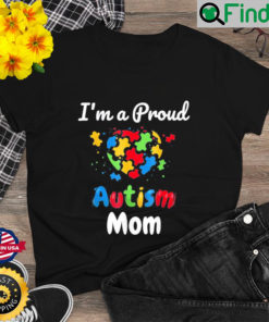 Im A Proud Autism Mom Mother Mommy Heart T Shirt