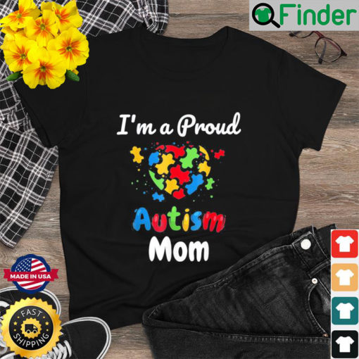 Im A Proud Autism Mom Mother Mommy Heart T Shirt