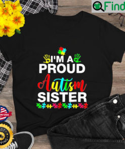 Im A Proud Autism Sister Heart Shirt