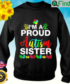 Im A Proud Autism Sister Heart Sweatshirt