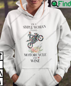 Im A Simple Woman I Love Motorbikes And Wine Hoodie