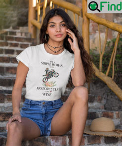Im A Simple Woman I Love Motorbikes And Wine Shirt