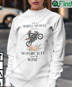 Im A Simple Woman I Love Motorbikes And Wine Sweatshirt