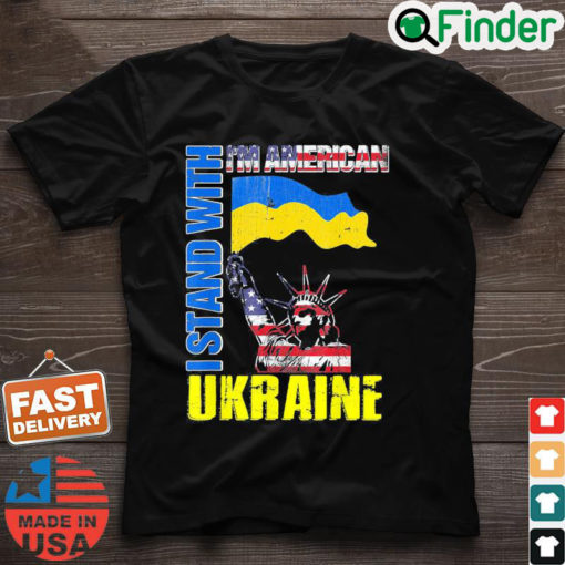 Im American I Stand With Ukraine Flag Statue Of Liberty Peace Ukraine Shirt