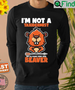 Im Not A Taxidermist Hunting Beaver Riffle Hunter Sweatshirt