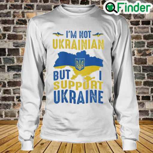 Im Not Ukrainian But I Support Ukraine Love Ukraine Long Sleeve