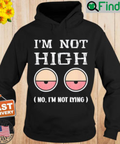 Im Not high 1st April Fools Day 2022 Hoodie