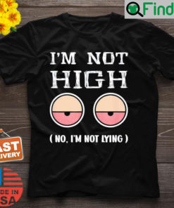 Im Not high 1st April Fools Day 2022 Shirt