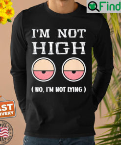 Im Not high 1st April Fools Day 2022 Sweatshirt