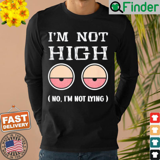 Im Not high 1st April Fools Day 2022 Sweatshirt