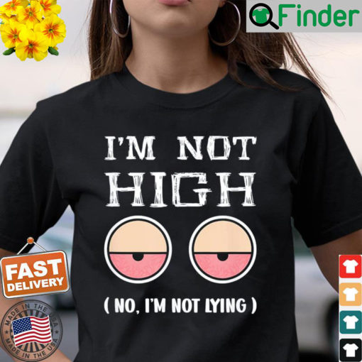 Im Not high 1st April Fools Day 2022 T Shirt