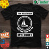 Im Retired You Can Find Me On My Boat Ship Boating Captain T Shirt