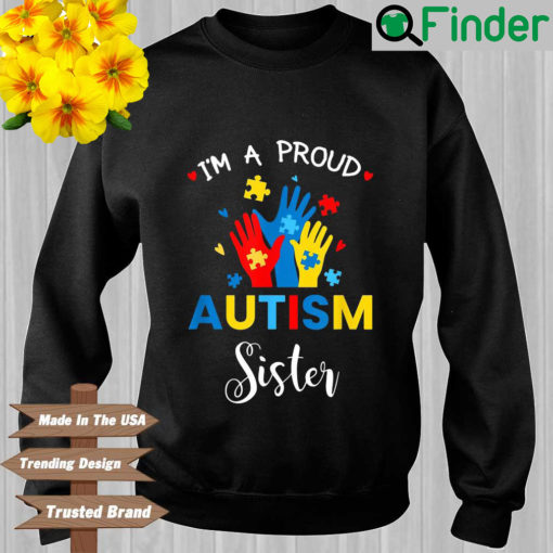 Im a proud autism sister 2022 sweatshirt