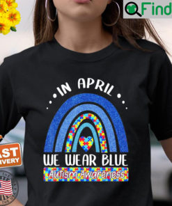 In April We Wear Blue Autism Awareness Puzzle Rainbow Shirt