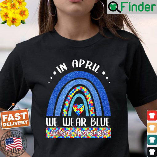 In April We Wear Blue Autism Awareness Puzzle Rainbow Shirt