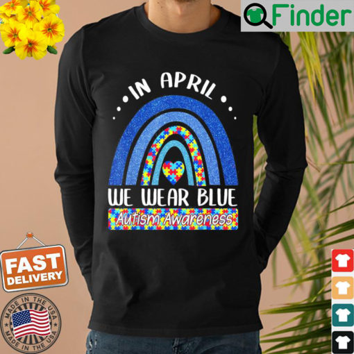 In April We Wear Blue Autism Awareness Puzzle Rainbow Sweatshirt