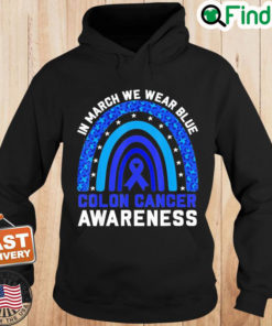 In March We Wear Blue For Colon Cancer Awareness Rainbow Hoodie