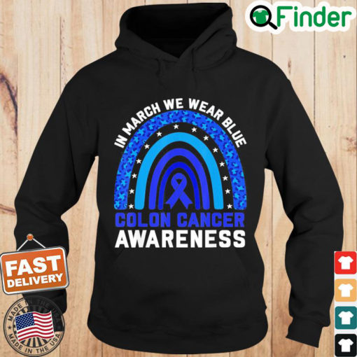 In March We Wear Blue For Colon Cancer Awareness Rainbow Hoodie