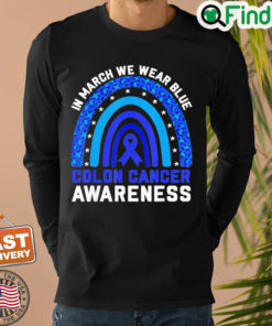 In March We Wear Blue For Colon Cancer Awareness Rainbow Sweatshirt