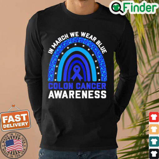 In March We Wear Blue For Colon Cancer Awareness Rainbow Sweatshirt