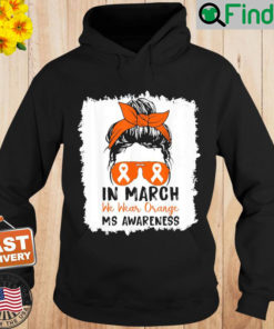 In March We Wear Orange Multiple Sclerosis Cute Messy Bun Hoodie