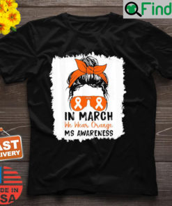 In March We Wear Orange Multiple Sclerosis Cute Messy Bun T Shirt